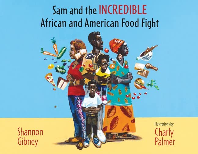 Sam and the Incredible African and American Food Fight, by Shannon Gibney